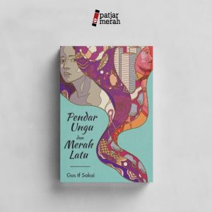 Pendar Ungu dan Merah Latu - Gus Tf Sakai