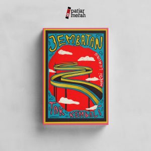 Jembatan Tak Kembali - Mardi Luhung